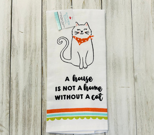 Dish Towel -Cat Towels - A House is Not a Home Without a Cat