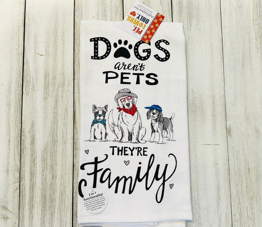 Dish Towel -Dog Towels - Dogs aren't Pets Their Family