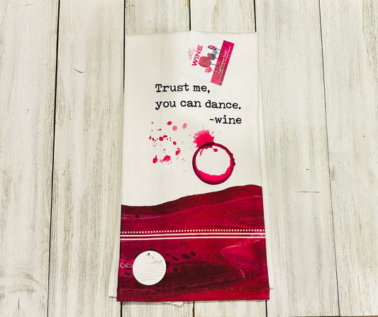 Dish Towel -Wine Themed - Trust me You Can Dance