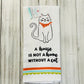 Dish Towel -Cat Towels - A House is Not a Home Without a Cat