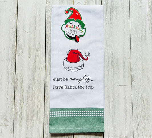 Dish Towel - Christmas Themed - Funny - Be Naughty and Save Santa the Trip