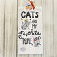 Dish Towel -Cat Towels - Cats are My Favorite People