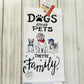 Dish Towel -Dog Towels - Dogs aren't Pets Their Family