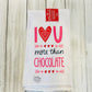 Dish Towel -Valentines Day - Love you More than Chocolate