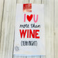 Dish Towel -Valentines Day - Love you More than Wine