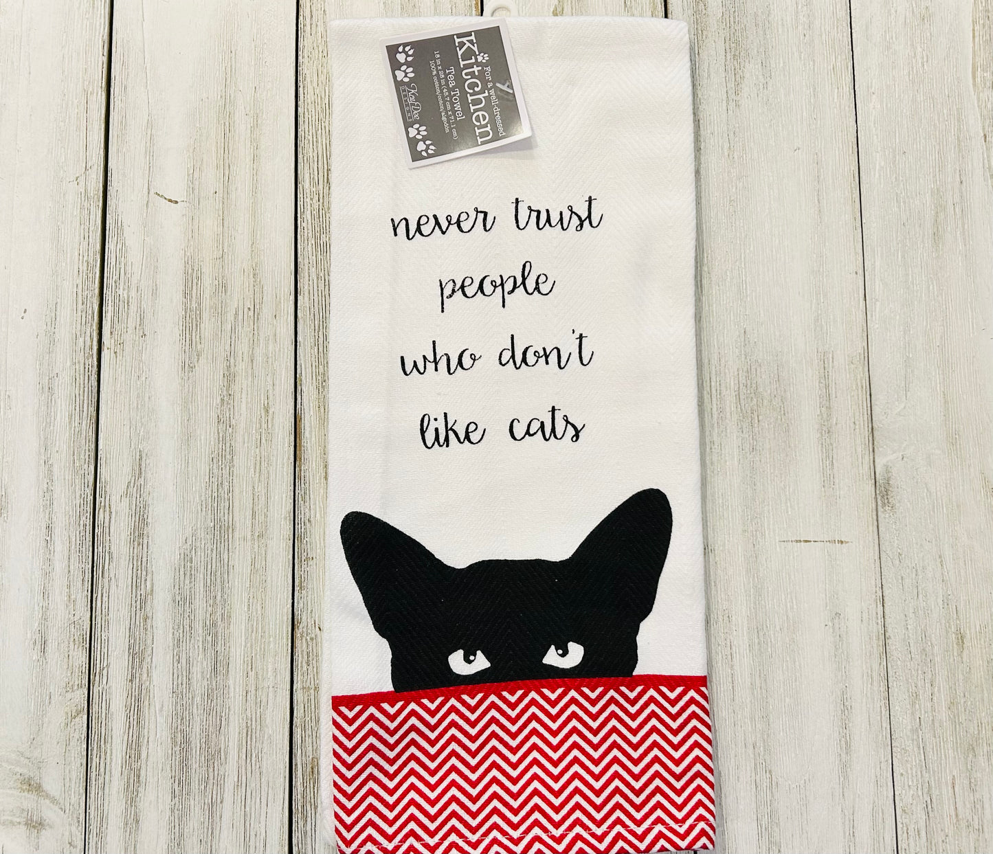 Dish Towel -Cat Towels - Never Trust People Who Don't Like Cats